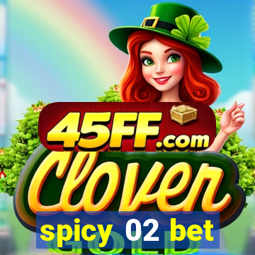 spicy 02 bet